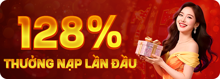 Thưởng nạp lần đầu 128%